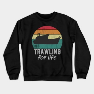 Trawling For Life Retro Trawler Fishing Boat Crewneck Sweatshirt